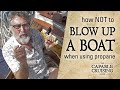 Don't Blow Up Your Boat! (Propane Installation)