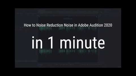 How to Noise Reduction Noise in Adobe Audition 2020 in 1 minute