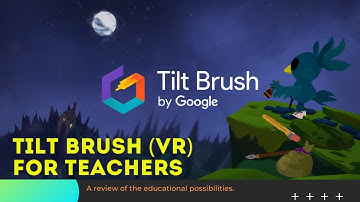 Google Tilt Brush VR in Education