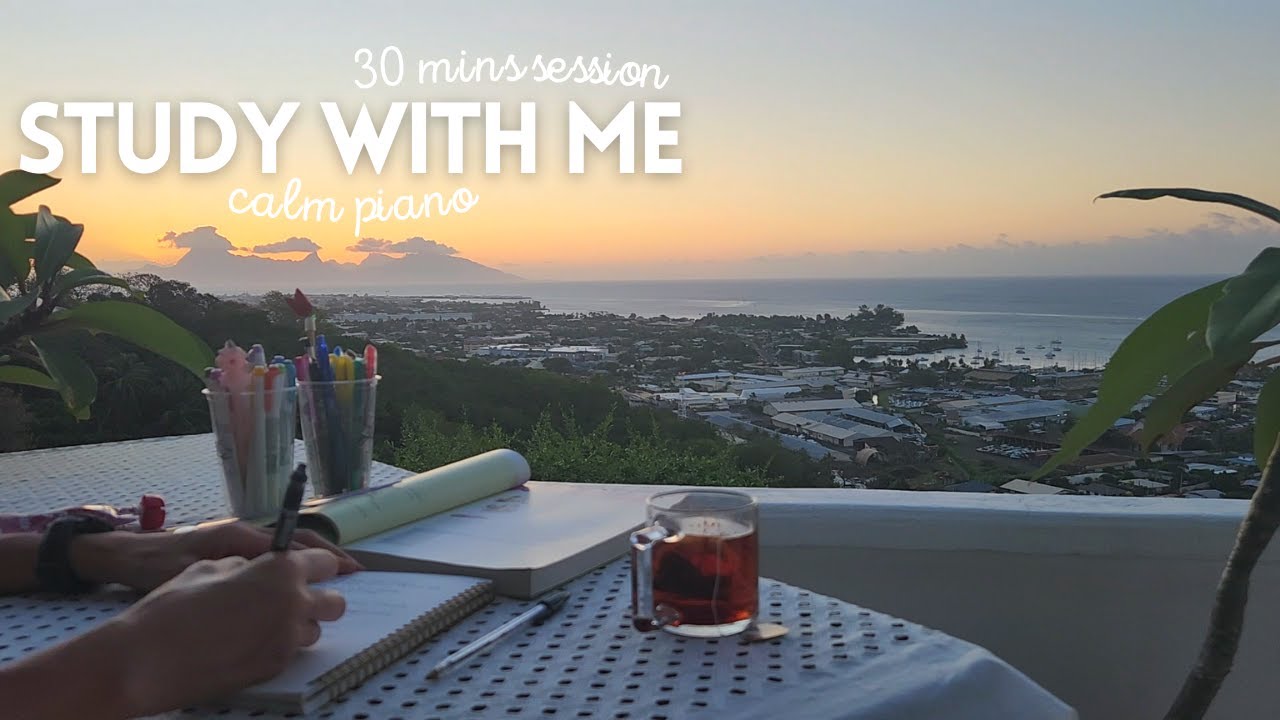 QUICK 30 MIN STUDY WITH ME 🌅 Calm Piano 🎹