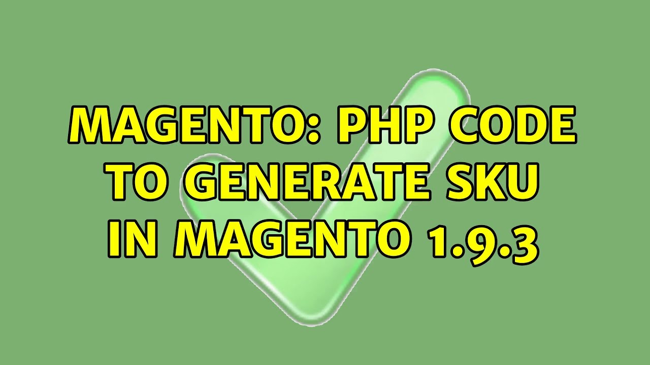 Magento php code to generate sku in magento 1.9.3 (2 Solutions