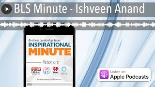 BLS Minute - Ishveen Anand
