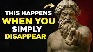 9 Things They FEEL WHEN YOU Simply DISAPPEAR | Stoic
