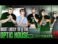 OpTicHouse Most Likely To... Powered by @Lootcrate