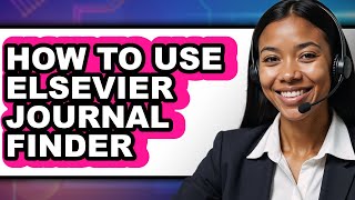 How to Use Elsevier Journal Finder - Easy Guide