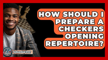 How Should I Prepare A Checkers Opening Repertoire? - The Board Game Xpert