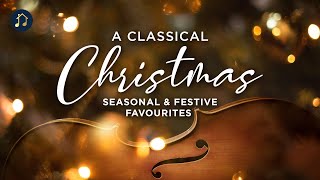 A Classical Christmas - Seasonal and Festive Favourites