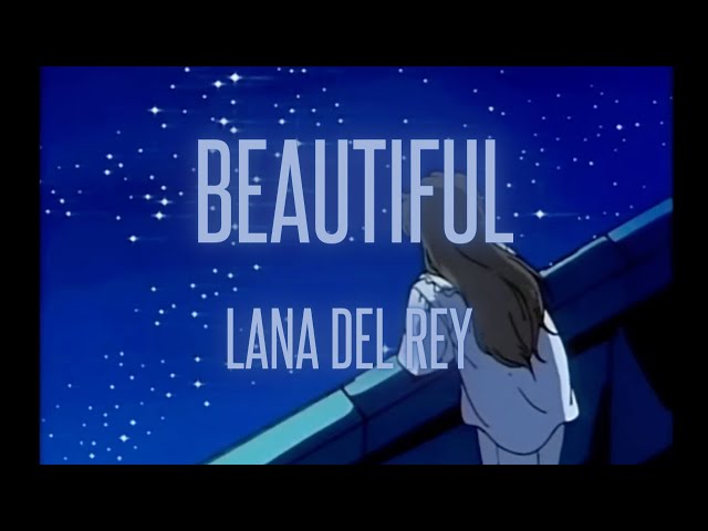 Beautiful - Lana Del Rey (slowed + reverb) class=