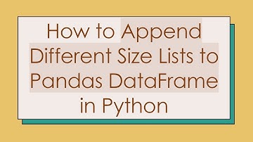How to Append Different Size Lists to Pandas DataFrame in Python