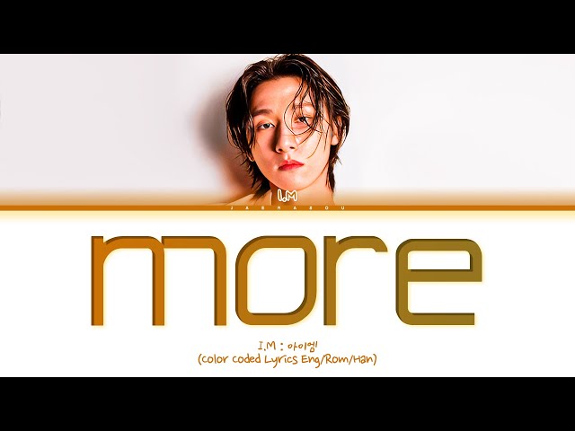 I.M More Lyrics (아이엠 More 가사) (Color Coded Lyrics) class=