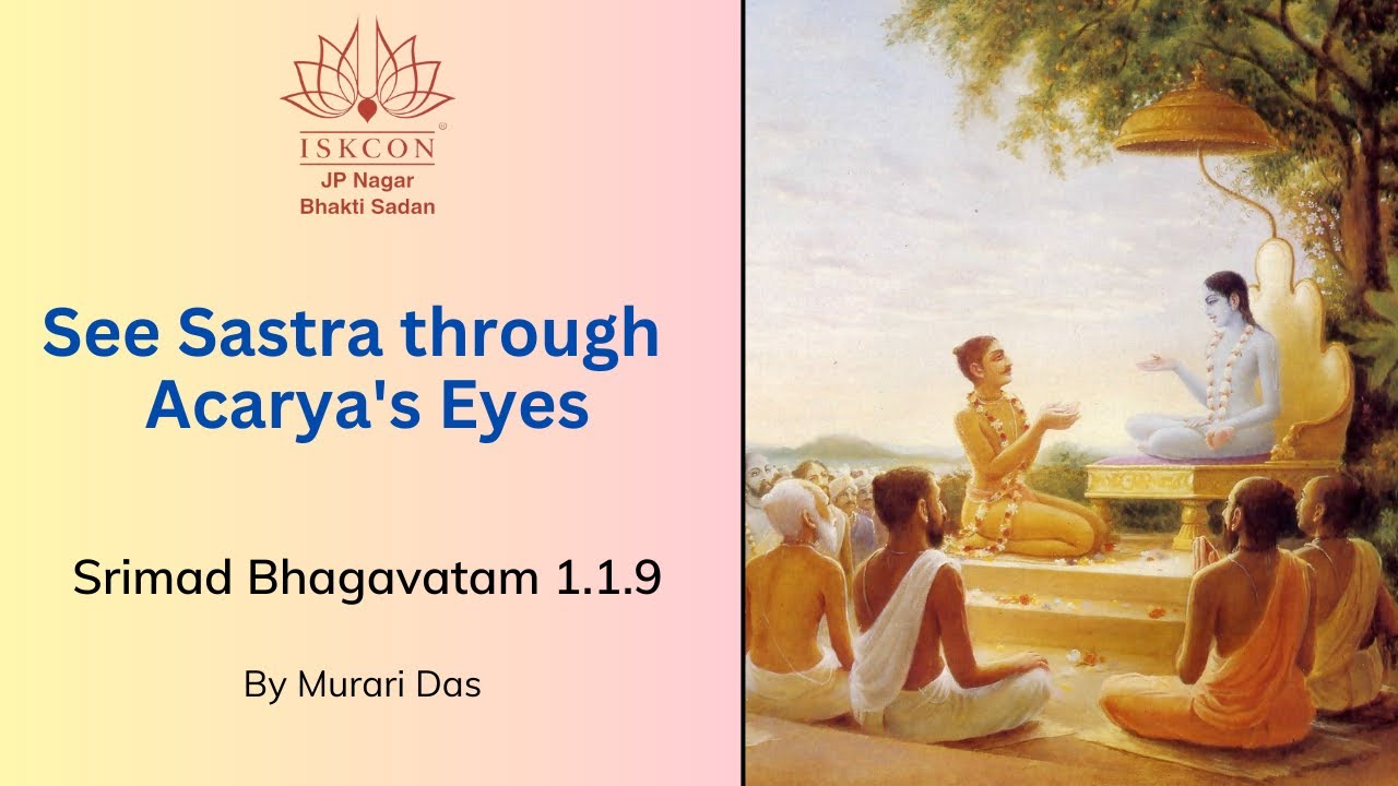 See Sastra Through Acarya's Eyes | SB 1.1.9 By Murari Das