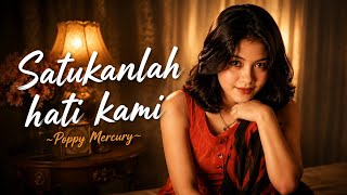SATUKANLAH HATI KAMI ~ POPPY MERCURY || NOSTALGIA LAGU KENANGAN 90an