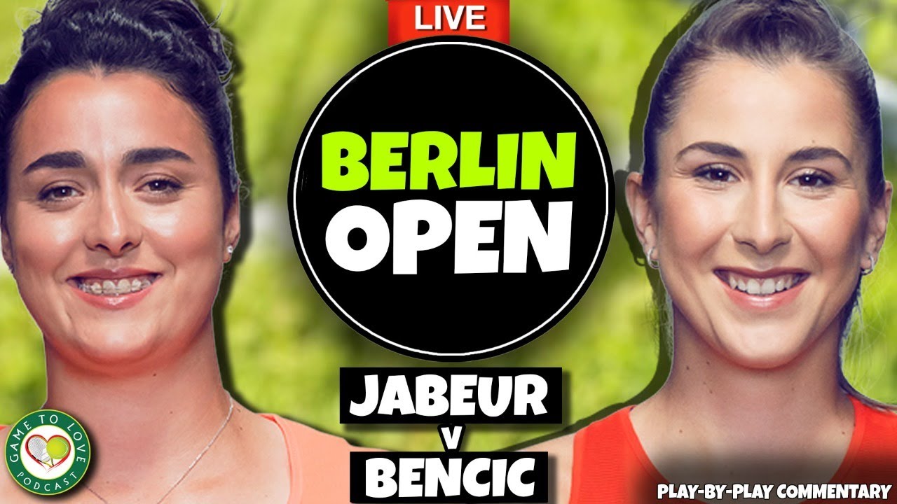 JABEUR vs BENCIC WTA Berlin Open Final LIVE Tennis Play-by-Play GTL Stream