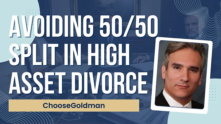 Avoiding 50/50 Split In [High Asset Divorce] - ChooseGoldman.com