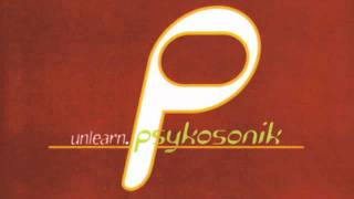 Video thumbnail of "Psykosonik - Unlearn"