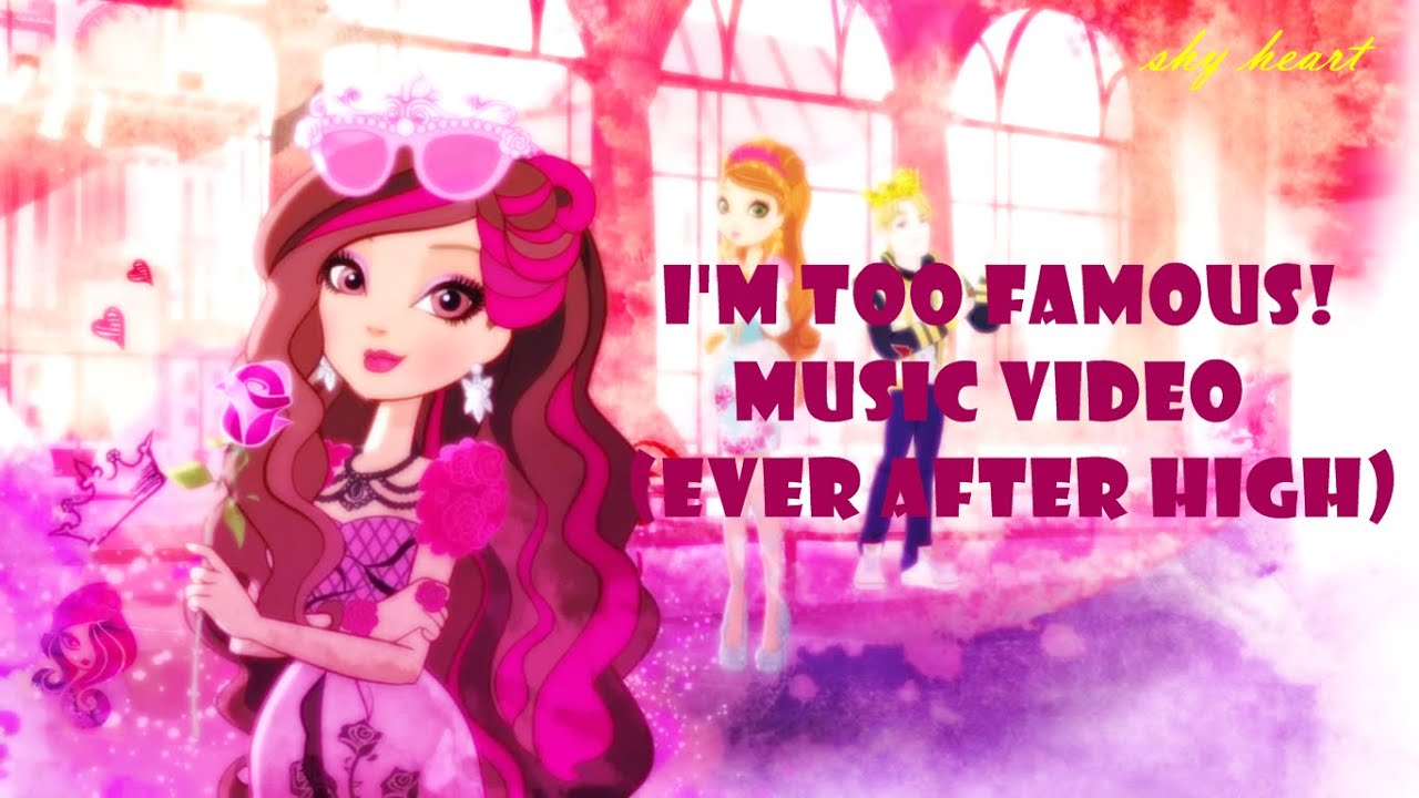 I'm too Famous! - Music Video (Ever After High) - YouTube