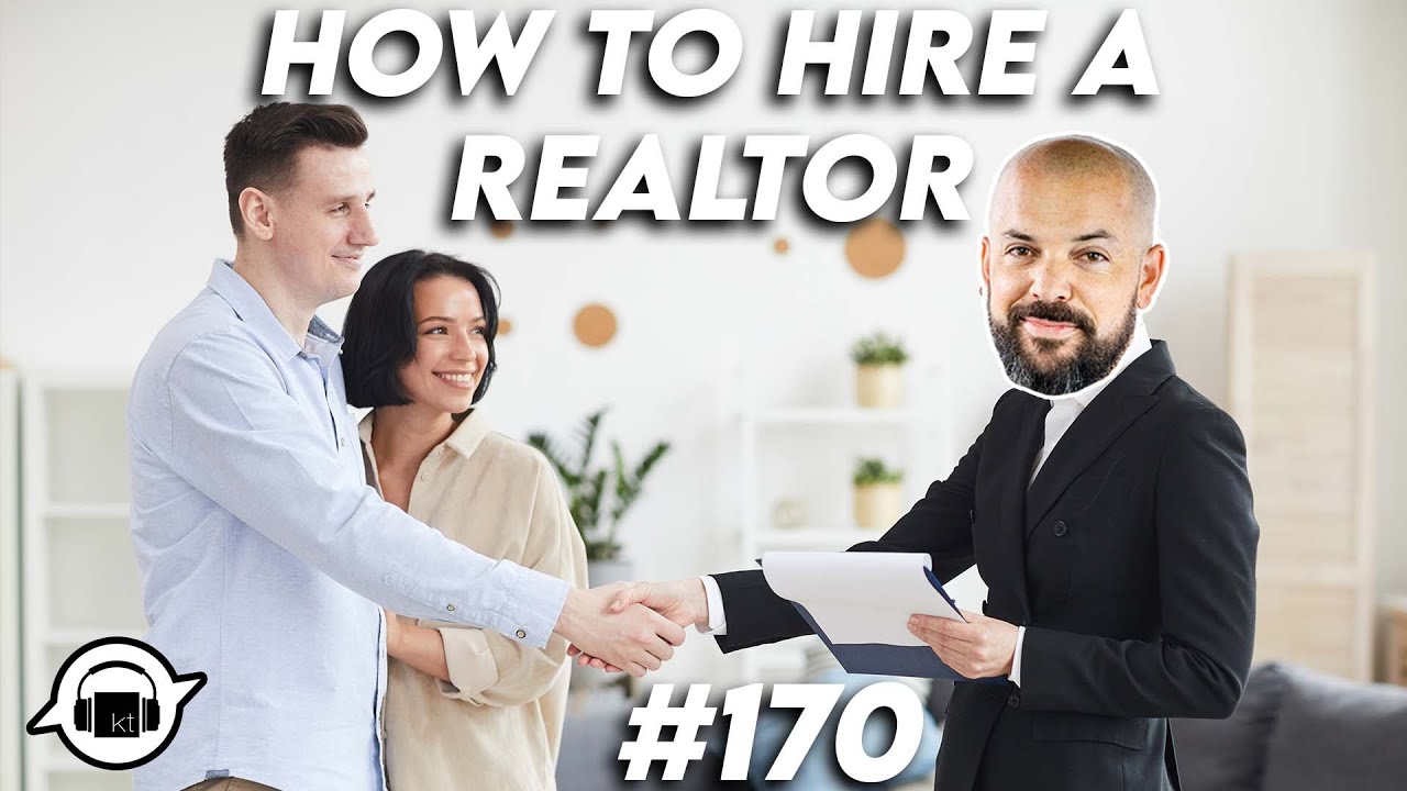 How to Hire a Realtor | KT CONFIDENTIAL EP 170