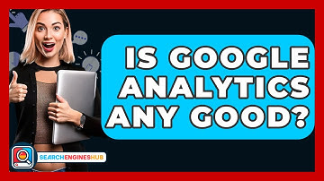 Is Google Analytics Any Good? - SearchEnginesHub.com