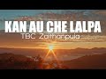 KAN AU CHE LALPA (Official Music Video) TBC Zaithanpuia