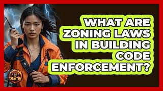 What Are Zoning Laws In Building Code Enforcement? - Man vs. Disaster