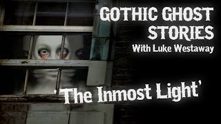 'The Inmost Light' - GHOST STORIES READ LIVE: Gothic Horror with Luke Westaway