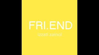 || Fri.end - Izzati Zainol (Lyrics) ||