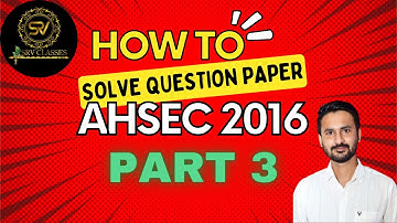 2016 AHSEC QUESTION PAPER | PART 3 | (AHSEC) (B.B.DAM BOOK) CLASS 12 | HS 2ND YEAR |