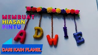 Membuat Hiasan Pintu dari Kain Flanel || How to Make Felt Door Hanging