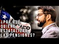 ¿Por qué Gabriel Boric quiere estatalizar las pensiones de los chilenos?