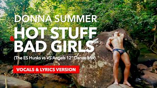 Donna Summer - Hot Stuff & Bad Girls (The ES Hunks vs VS Angels 12" Dance Mix) (#vocals #lyrics)