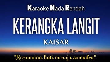 Kerangka Langit~Kaisar Karaoke Lower Key Nada Rendah HD HQ