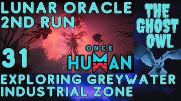 Once Human Manibus Lunar Oracle 2nd Run Part 31 Exploring Greywater Industrial Zone