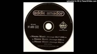 Eddie Amador - House Music (Message Mix F. Edit) 1997