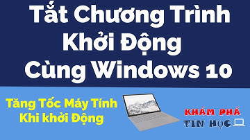 Tắt chương trình khởi động cùng win 10 - Tăng tốc máy tính khi khởi động