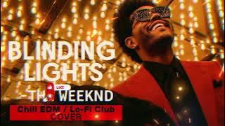 Unveiling the Blinding Lights Remix | Blinding Lights WEEKND | Chill EDM  Lo-Fi Club