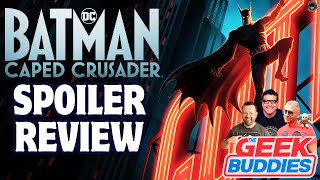 BATMAN: CAPED CRUSADER Series Spoiler Review | Prime Video | DC | The Geek Buddies