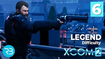 GETTING SHOT TO PIECES! - XCOM2 - #6 - Legend