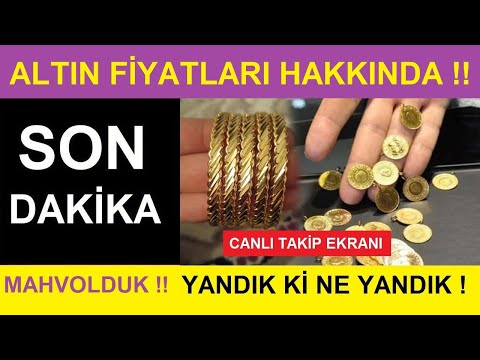 22 MAYIS 2024 ALTIN FİYATLARI BUGÜN NE KADAR GRAM ALTIN ÇEYREK ALTIN YARIM TAM ALTIN FİYATLARI