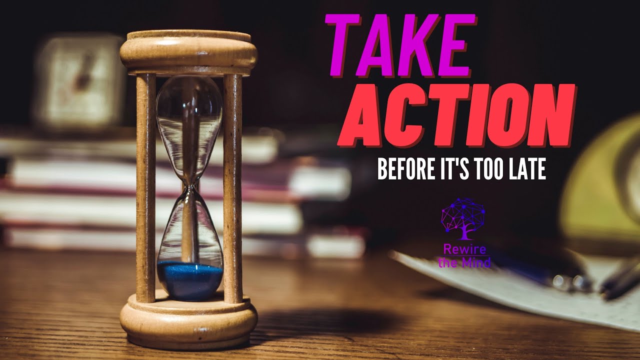 Take action now! before it's too late... YouTube