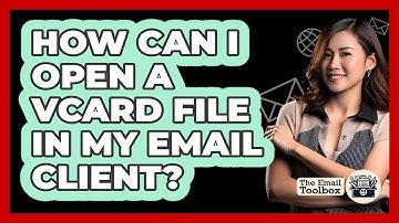 How Can I Open A vCard File In My Email Client? - TheEmailToolbox.com