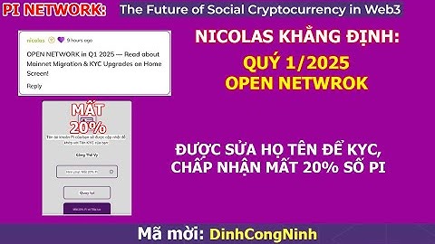 Pi Network: Nicolas khẳng định Open Network trong Quý 1/2025. Chấp nhận mất 20% số Pi để được KYC