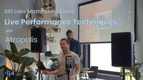 Masterclass Series: Live Performances Techniques, with Atropolis