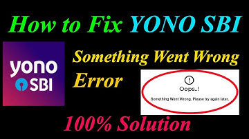 How to Fix YONO SBI  Oops - Something Went Wrong Error in Android & Ios - Please Try Again Later