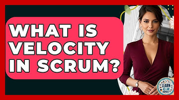 What Is Velocity In Scrum? - Learn As An Adult