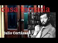 Casa tomada | Julio Cortázar | Narraciones Extraordinarias