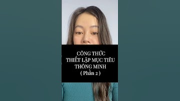 Công Thức Thiết Lập Mục Tiêu Thông Minh - Phần 2 #nguyenthithutrang