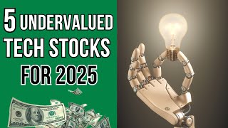 5 Undervalued Tech Stocks for 2025