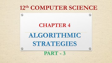 12th CS|CHAPTER 4| ALGORITHMIC STRATEGIES | PART 3