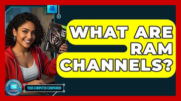 What Are RAM Channels? - Your Computer Companion