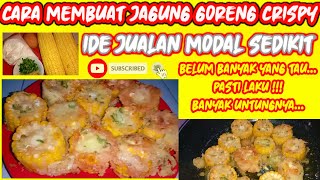 CARA MEMBUAT JAGUNG GORENG CRISPY || IDE JUALAN MODAL SEDIKIT || IDE USAHA TERBARU || IDE BISNIS